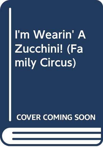I'm Wearin' a Zucchini! [Family Circus]