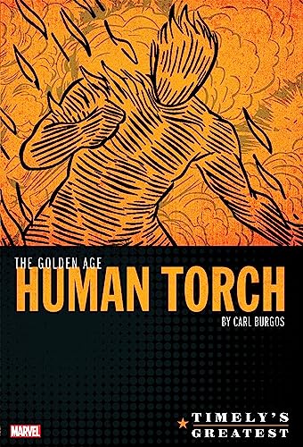 Timely's Greatest: The Golden Age Human Torch by Carl Burgos Omnibus #[nn] cover