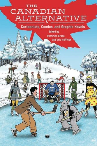 The Canadian Alternative: Cartoonists Comics and Graphic Novels