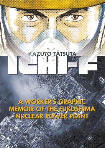 Ichi-F: A Worker’s Graphic Memoir of the Fukushima Nuclear Power Plant #[nn] cover