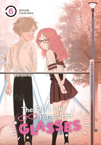 The Girl I Like Forgot Her Glasses #6