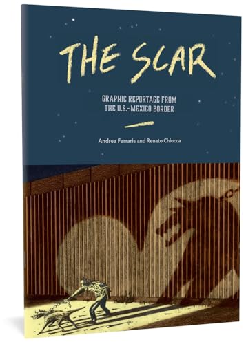 The Scar: Graphic Reportage from the U.S.- Mexico Border #[nn] cover