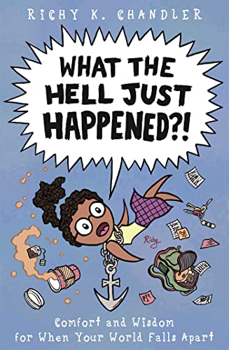 What the Hell Just Happened?!  Comfort and Wisdom for When Your World Falls Apart