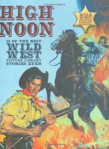 High Noon 13 of the Best Wild West Picture Library Stories Ever #[nn]