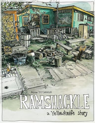 Ramshackle : a Yellowknife story