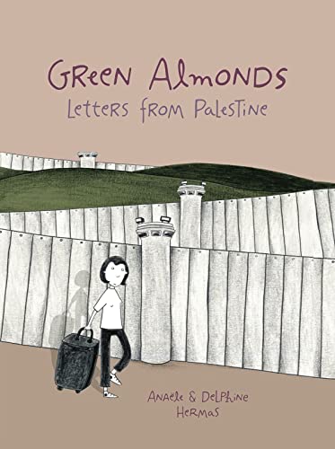 Green Almonds Letters from Palestine