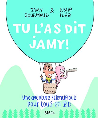Tu l'as dit Jamy ! - Une aventure scientifique pour tous en BD