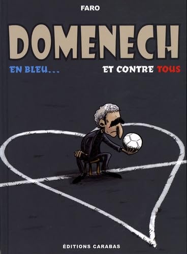 Domenech, en bleu... et contre tous