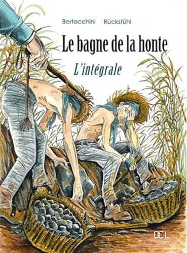 Le bagne de la honte - L'intégrale