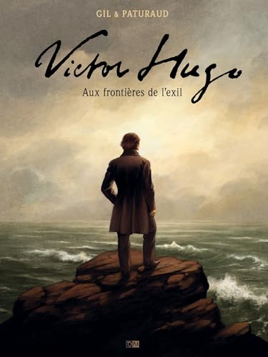 Victor Hugo - Aux frontières de l'exil