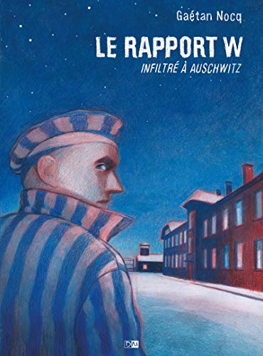 Le rapport W - Infiltré a Auschwitz