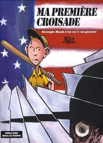 Ma première croisade : Georgie Bush s'en va-t-en guerre
