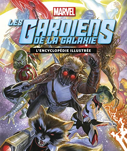 Les Gardiens de la Galaxie - L'encyclopédie illustrée