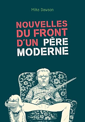 Nouvelles du front d’un père moderne