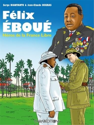 Félix Éboué - Héros de la France Libre