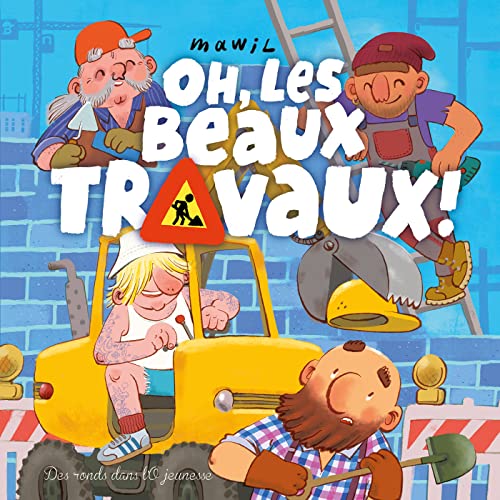 Oh, les beaux travaux !