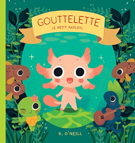 Gouttelette - Le petit Axolotl