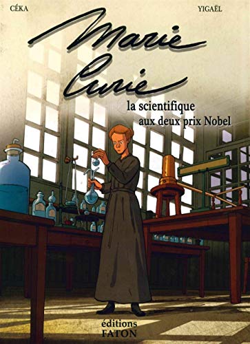 Marie Curie - La scientifique aux deux prix Nobel