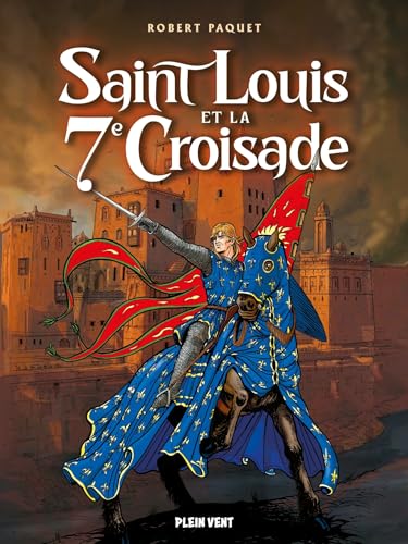 Saint Louis et la 7e Croisade