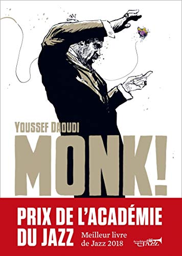 Monk ! Thelonious, Pannonica... Une amitié, une revolution musicale
