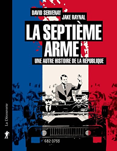 La septième arme - Une autre histoire de la République