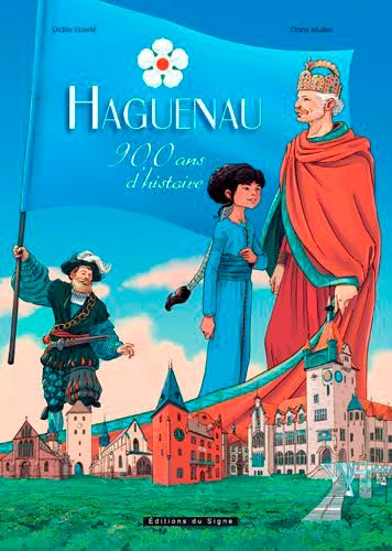 Haguenau - 900 ans d'histoire