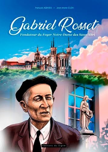Gabriel Rosset - Fondateur du Foyer Notre-Dame des Sans-Abri de Lyon