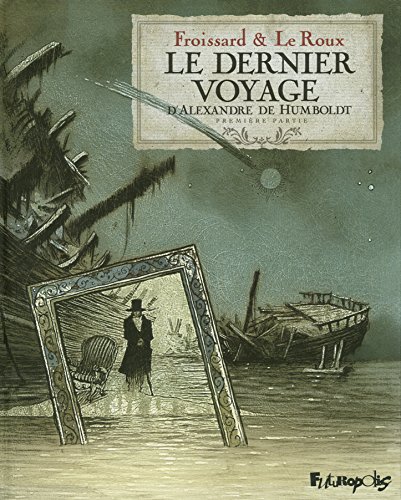 Le Dernier Voyage d’Alexandre de Humboldt