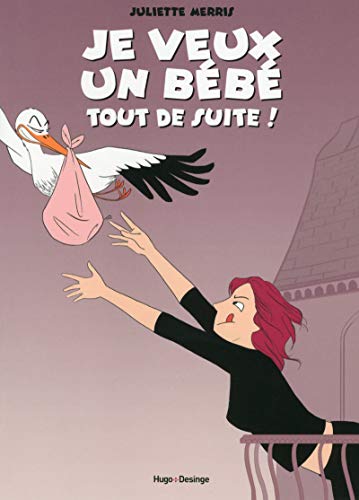 Je veux un bébé tout de suite!