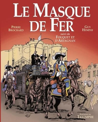 Le Masque de fer suivi de Fouquet et d'Artagnan