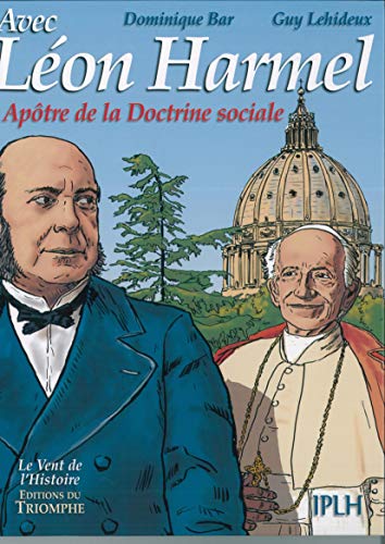 Léon Harmel - Apôtre de la Doctrine Sociale