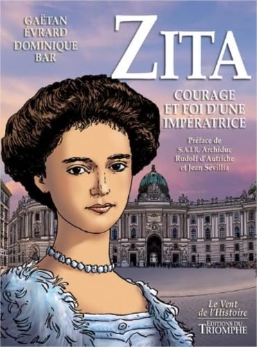 Zita, courage et foi d'une impératrice