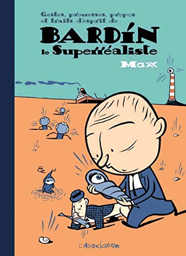 Gestes, prouesses, propos et traits d'esprit de Bardín le Superréaliste