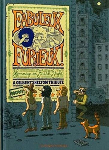 Fabuleux Furieux! Hommage en Freak Style: A Gilbert Shelton Tribute