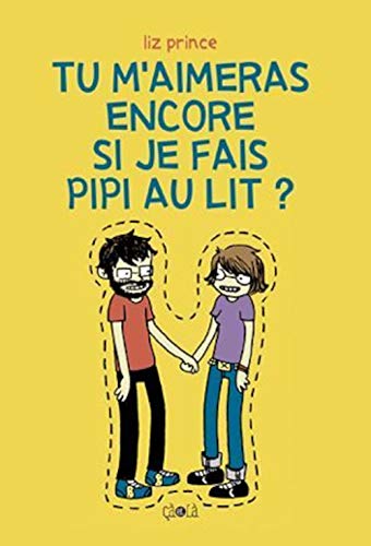 Tu m'aimeras encore si je fais pipi au lit?