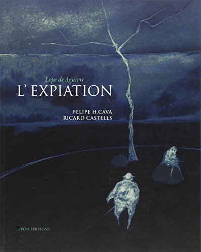 L'expiation - Lope de Aguirre