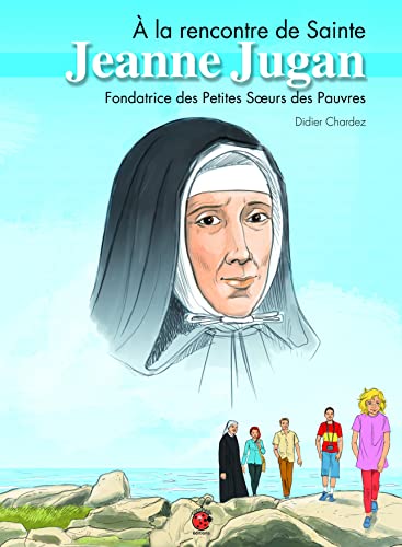 À la rencontre de Sainte Jeanne Jugan