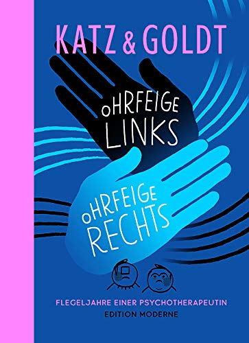 Ohrfeige links Ohrfeige rechts - Flegeljahre einer Psychotherapeutin