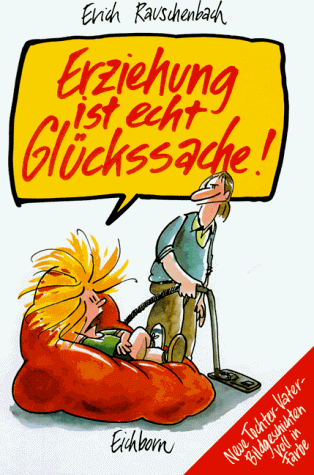 Erziehung ist echt Glückssache!