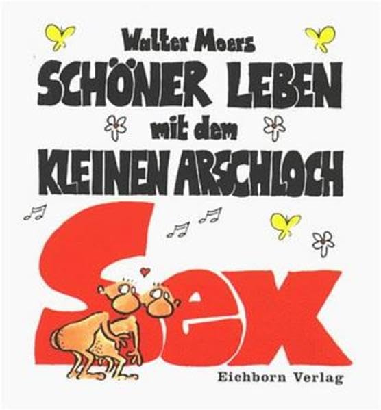 Schöner Leben mit dem kleinen Arschloch
