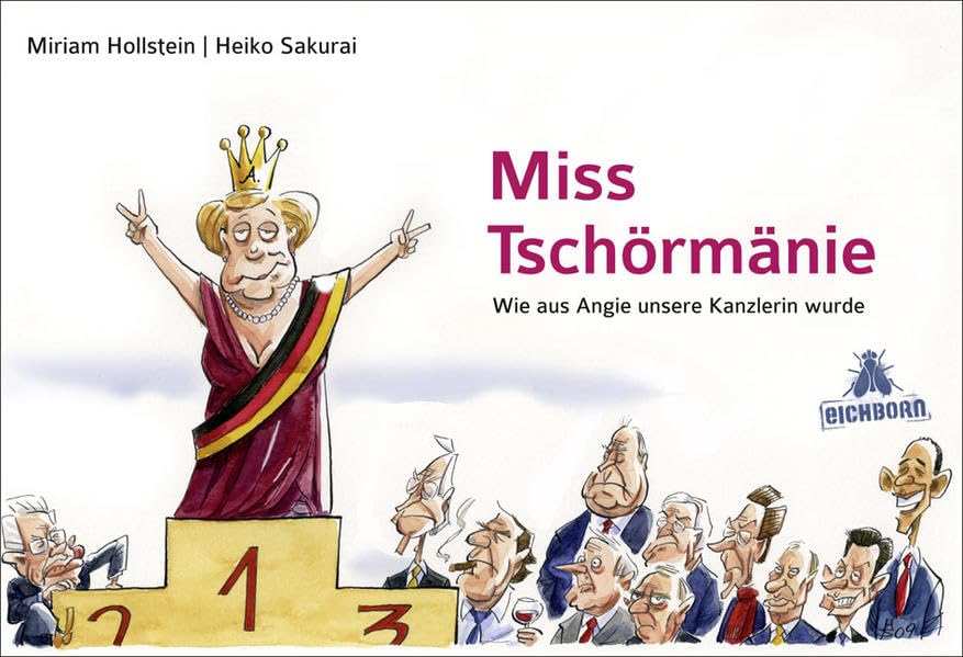 Miss Tschörmänie -Wie aus Angie unsere Kanzlerin wurde