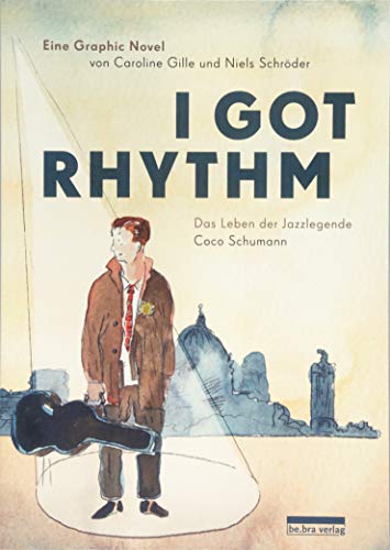 I got rhythm - Das Leben der Jazzlegende Coco Schumann