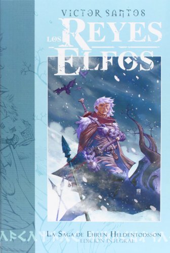 Los Reyes Elfos: La Saga de Ehren Heldentodsson Edición Integral