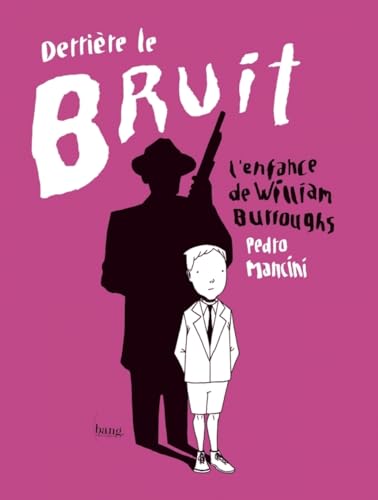 Derrière le bruit - L'enfance de William Burroughs