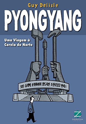 Pyongyang: uma viagem à Coréia do Norte