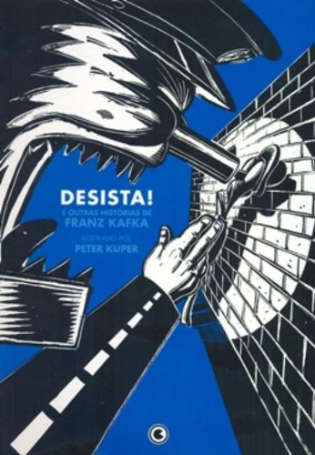 Desista! e outras histórias de Franz Kafka