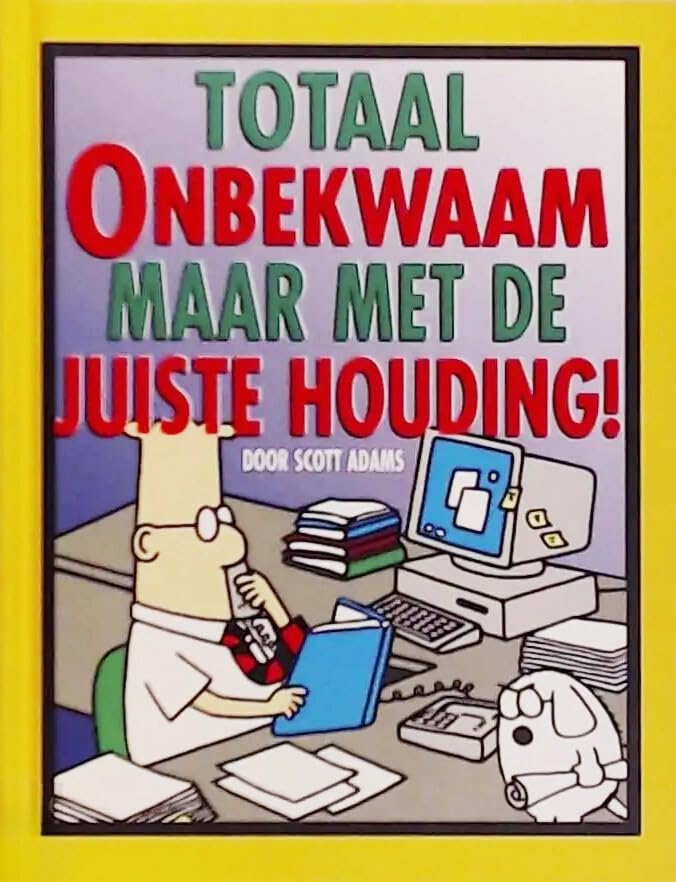 Totaal onbekwaam maar met de juiste houding! [Dilbert]