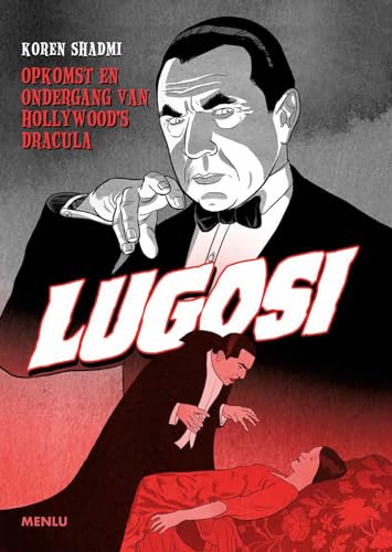 Lugosi: Opkomst en ondergang van Hollywood's Dracula