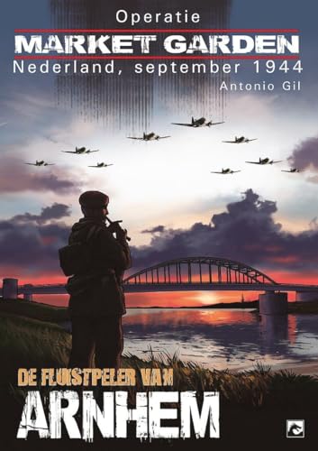 Operatie Market Garden: De fluitist van Arnhem #[nn]