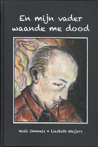 En mijn vader waande me dood
